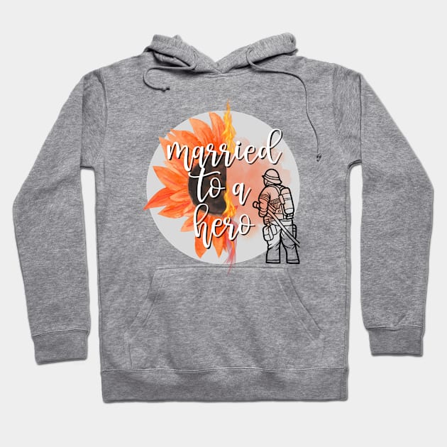 Married to a hero firefighter Hoodie by Don’t Care Co